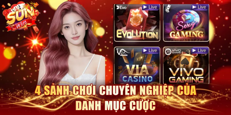 4 sảnh chơi chuyên nghiệp của danh mục cược