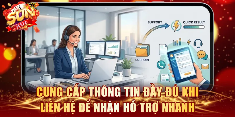 Cung cấp thông tin đầy đủ khi liên hệ SUNWIN để nhận hỗ trợ nhanh
