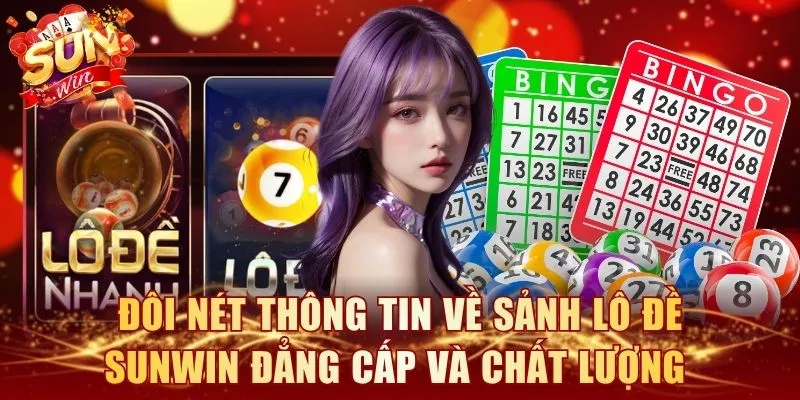 Đôi nét thông tin về sảnh Lô Đề SUNWIN đẳng cấp và chất lượng