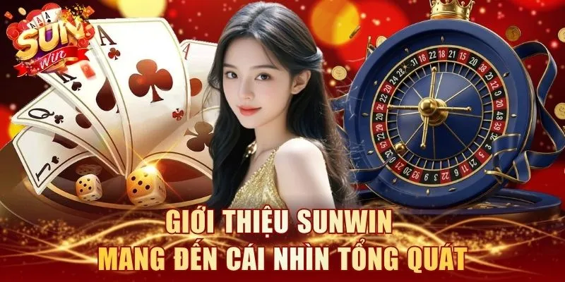 Giới thiệu SUNWIN mang đến cái nhìn tổng quát