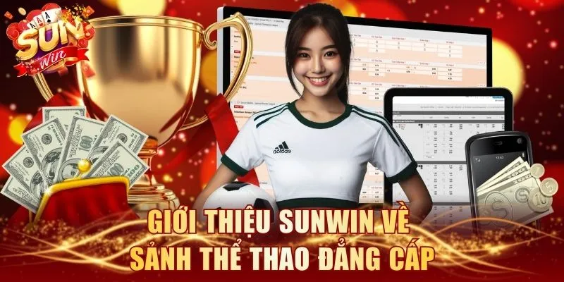 Giới thiệu SUNWIN về sảnh Thể Thao đẳng cấp