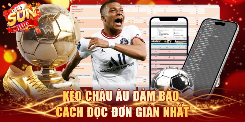 Kèo châu Âu đảm bảo cách đọc đơn giản nhất