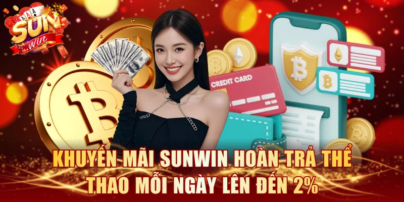 Khuyến mãi SUNWIN hoàn trả thể thao mỗi ngày lên đến 2%