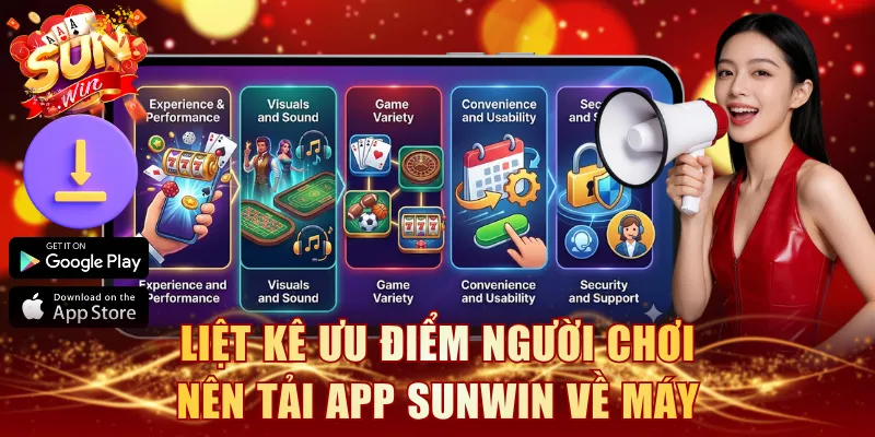 Liệt kê ưu điểm người chơi nên tải app SUNWIN về máy