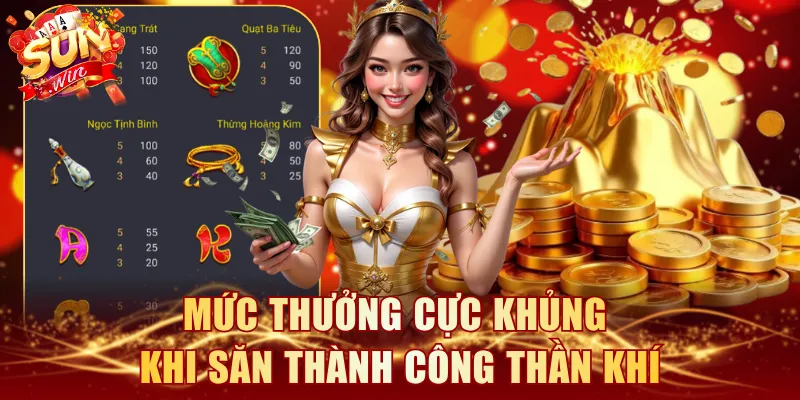 Mức thưởng cực khủng khi săn thành công thần khí