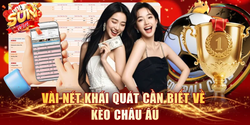 Vài nét khái quát cần biết về kèo châu Âu
